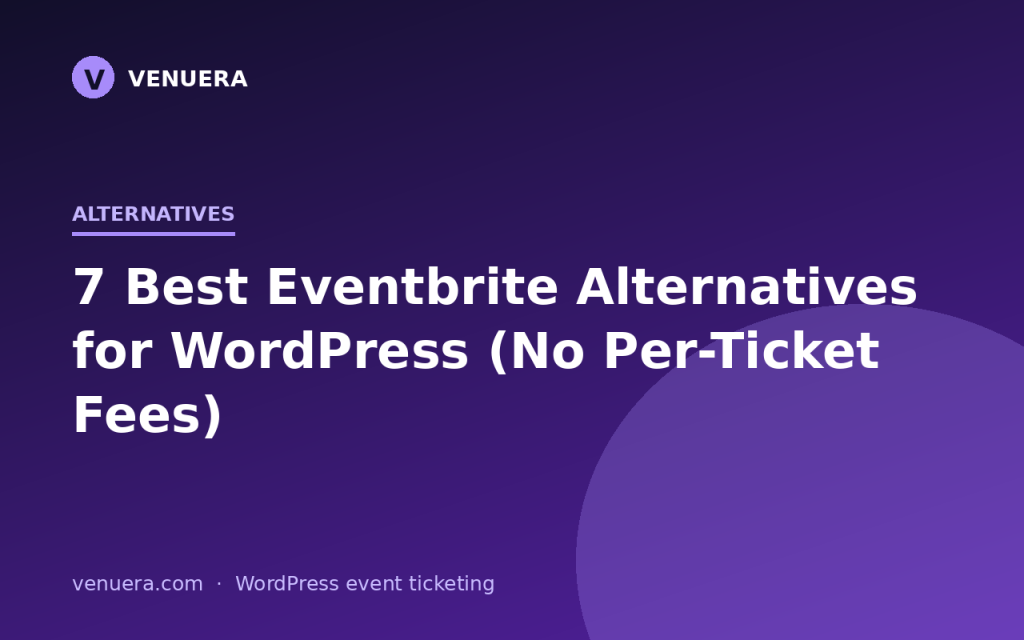 7 Best Eventbrite Alternatives for WordPress (No Per-Ticket Fees)