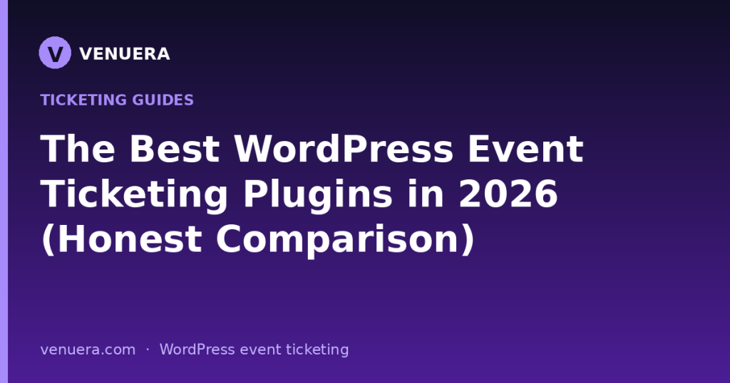 The Best WordPress Event Ticketing Plugins in 2026 (Honest Comparison)