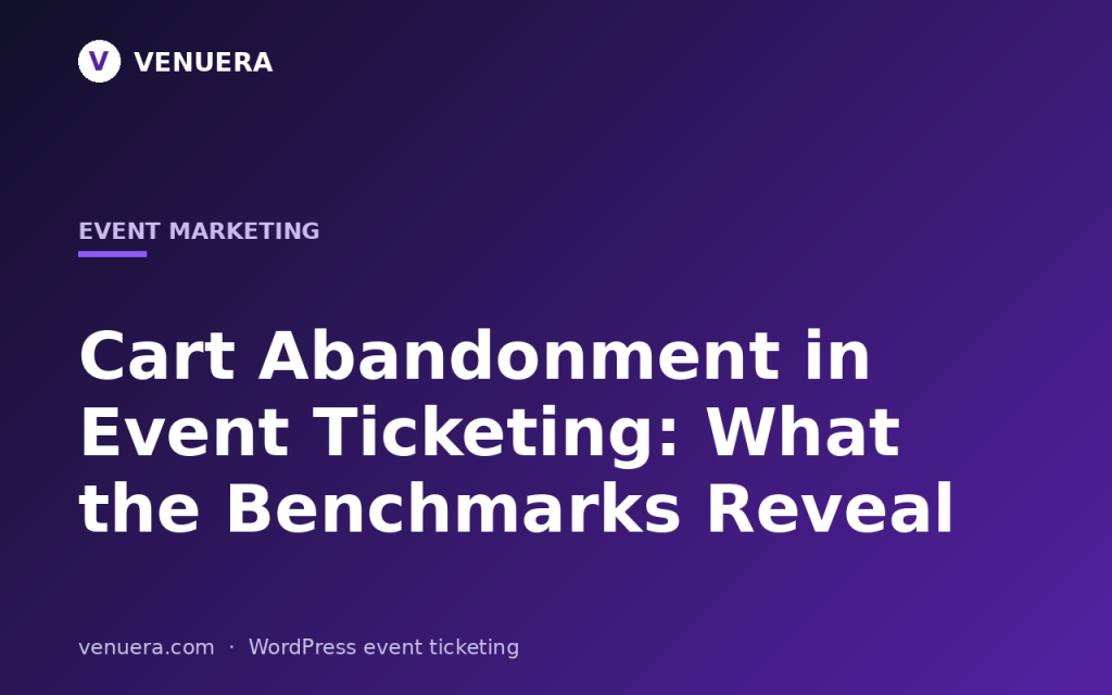 Cart Abandonment in Event Ticketing: What the Benchmarks Reveal