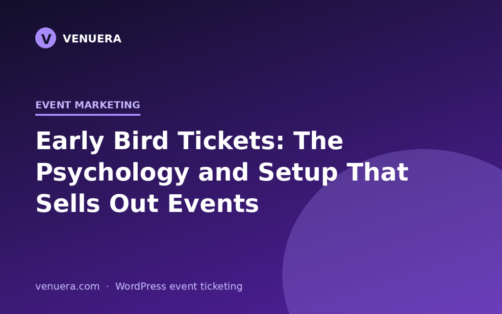 Early Bird Tickets: The Psychology and Setup That Sells Out Events