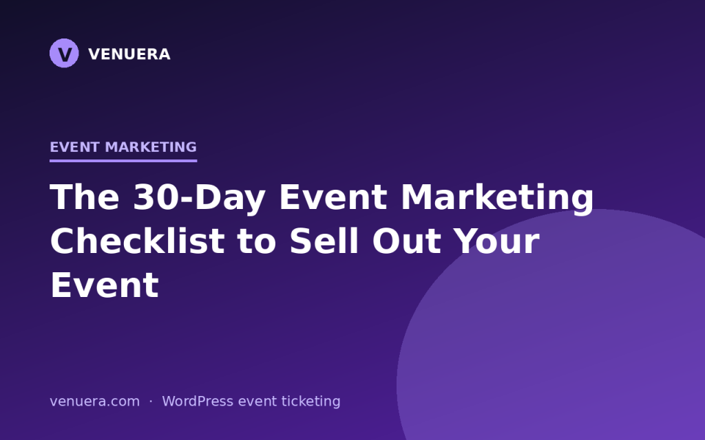 The 30-Day Event Marketing Checklist to Sell Out Your Event