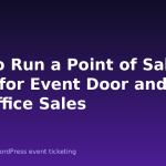 How to Run a Point of Sale (POS) for Event Door and Box-Office Sales