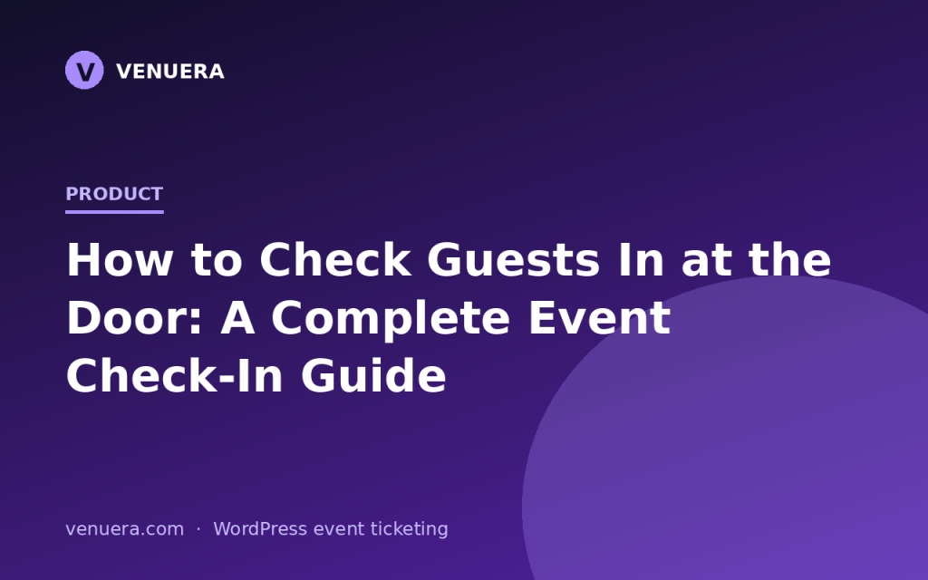 How to Check Guests In at the Door: A Complete Event Check-In Guide