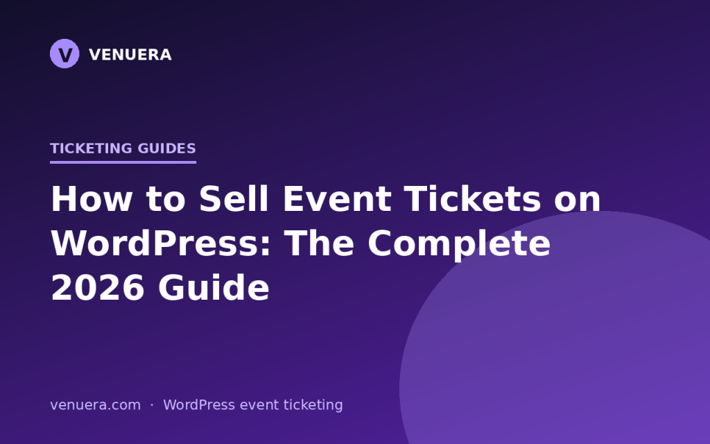 How to Sell Event Tickets on WordPress: The Complete 2026 Guide