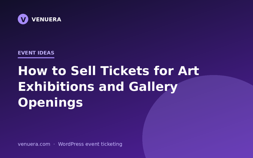 How to Sell Tickets for Art Exhibitions and Gallery Openings