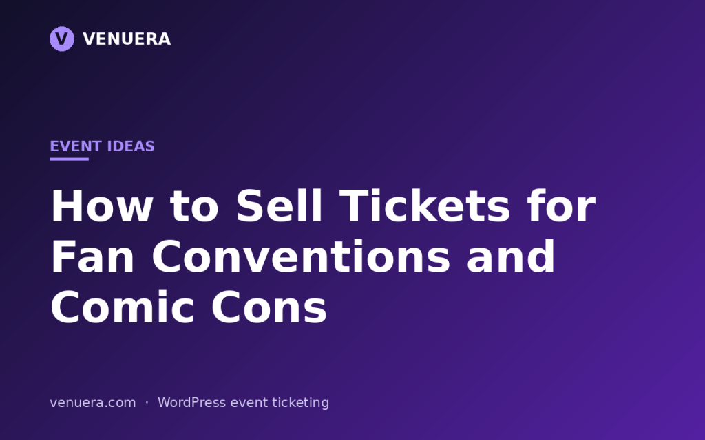 How to Sell Tickets for Fan Conventions and Comic Cons