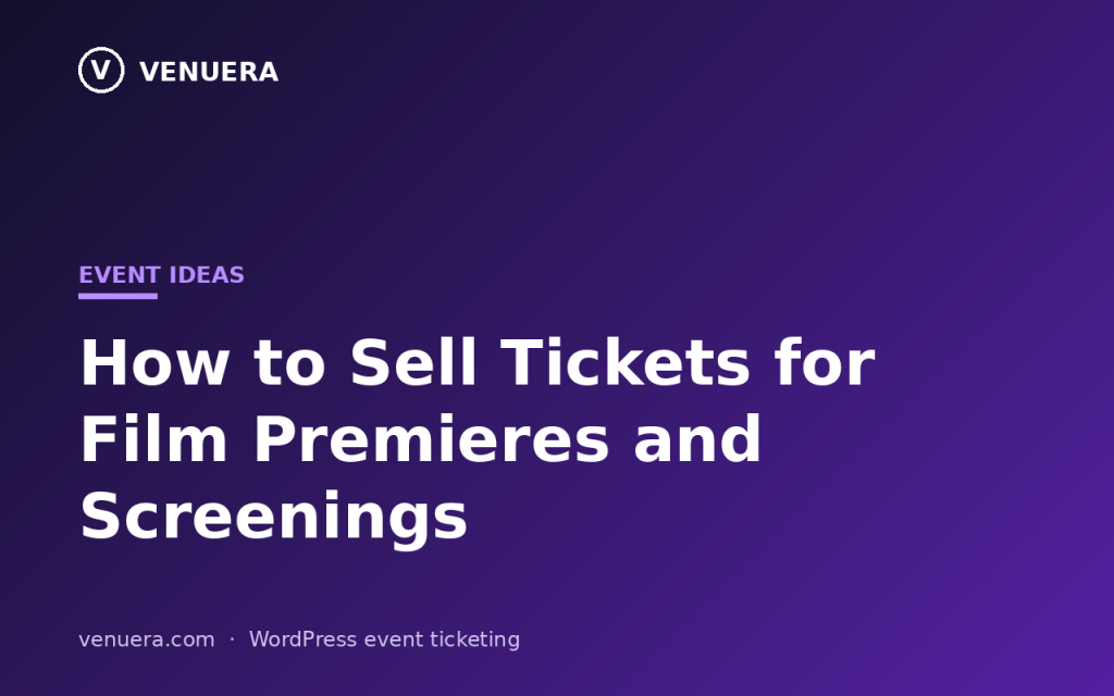 How to Sell Tickets for Film Premieres and Screenings