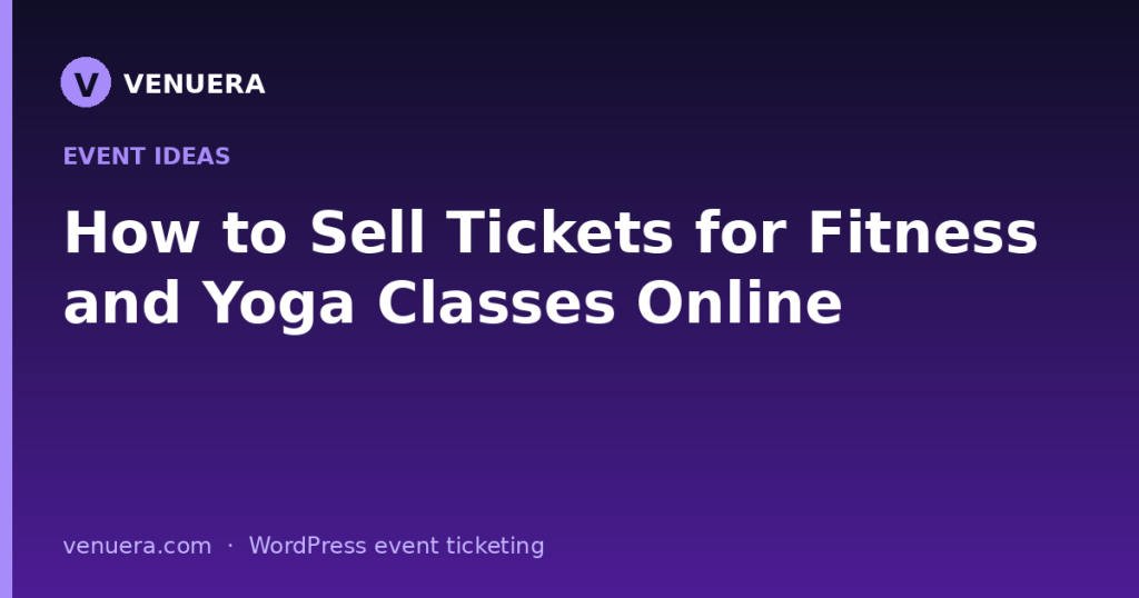 How to Sell Tickets for Fitness and Yoga Classes Online
