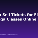 How to Sell Tickets for Fitness and Yoga Classes Online