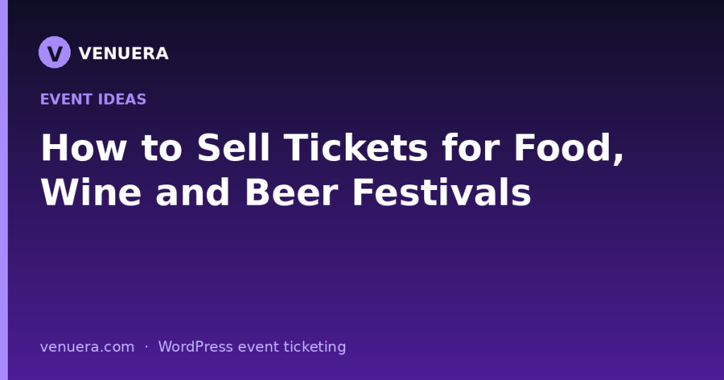 How to Sell Tickets for Food, Wine and Beer Festivals