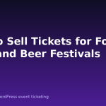 How to Sell Tickets for Food, Wine and Beer Festivals