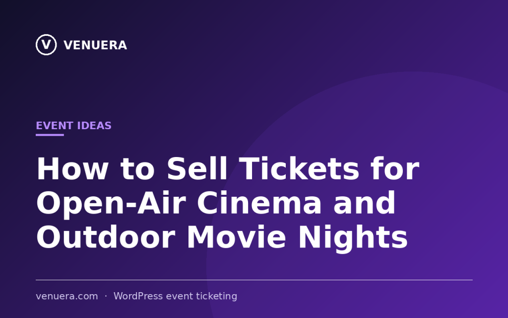 How to Sell Tickets for Open-Air Cinema and Outdoor Movie Nights