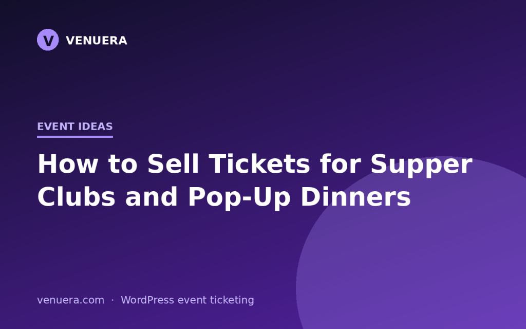 How to Sell Tickets for Supper Clubs and Pop-Up Dinners