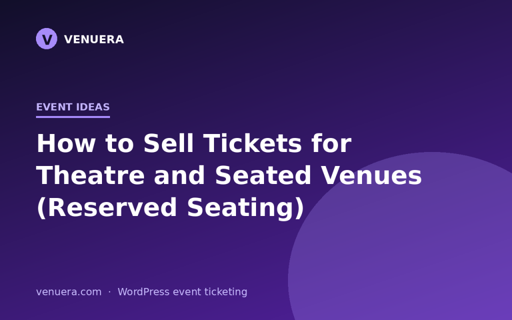 How to Sell Tickets for Theatre and Seated Venues (Reserved Seating)