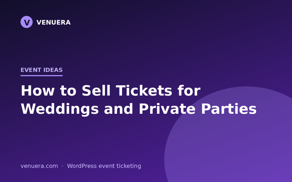 How to Sell Tickets for Weddings and Private Parties