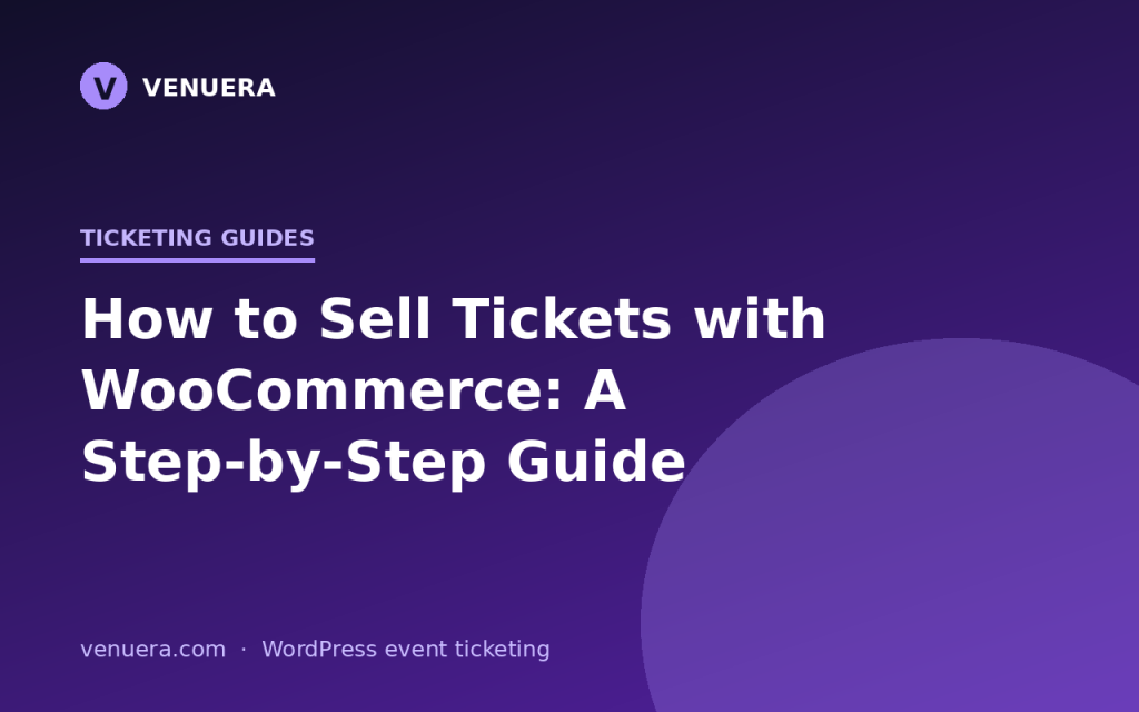 How to Sell Tickets with WooCommerce: A Step-by-Step Guide