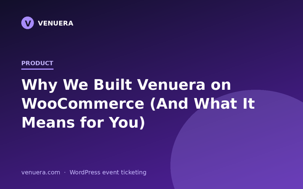 Why We Built Venuera on WooCommerce (And What It Means for You)