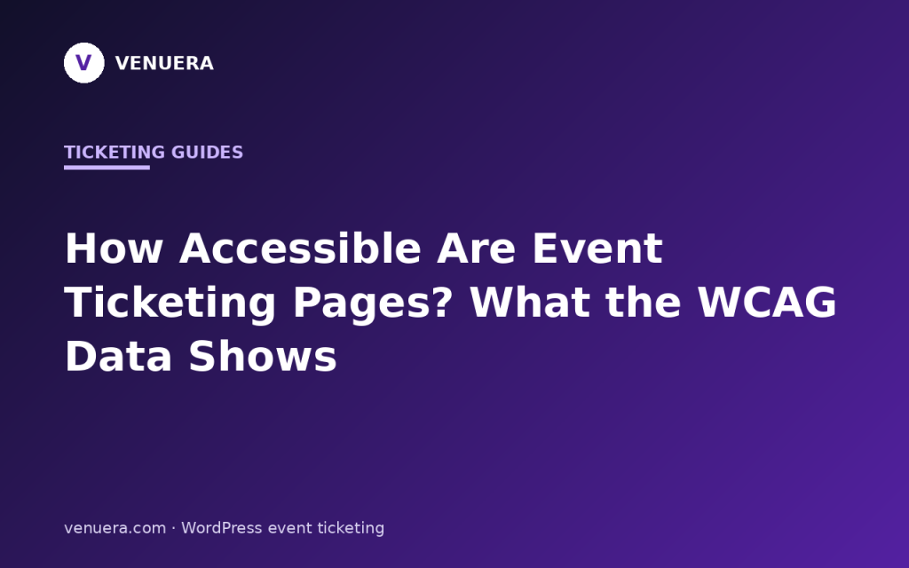 How Accessible Are Event Ticketing Pages? What the WCAG Data Shows