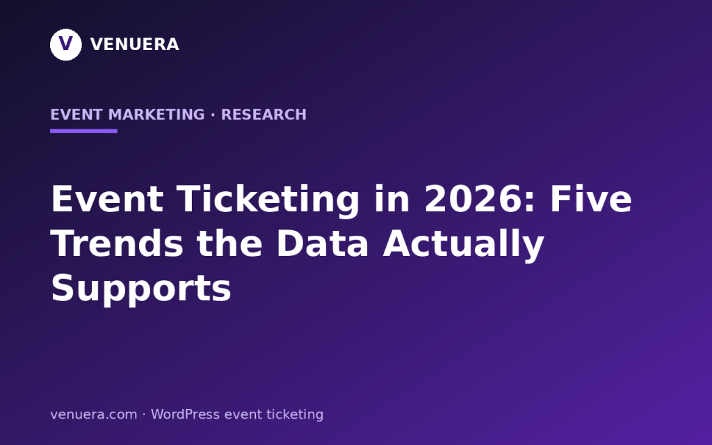 Event Ticketing in 2026: Five Trends the Data Actually Supports