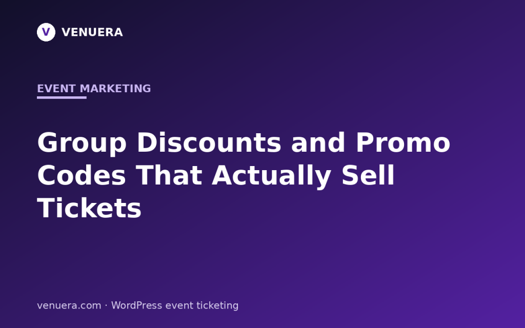 Group Discounts and Promo Codes That Actually Sell Tickets