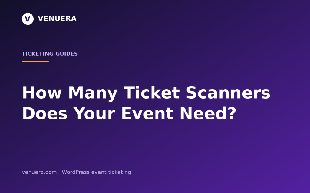 How Many Ticket Scanners Does Your Event Need?