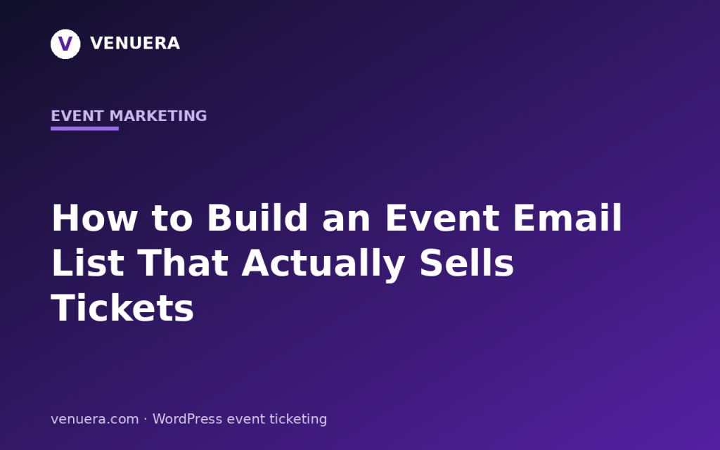 How to Build an Event Email List That Actually Sells Tickets