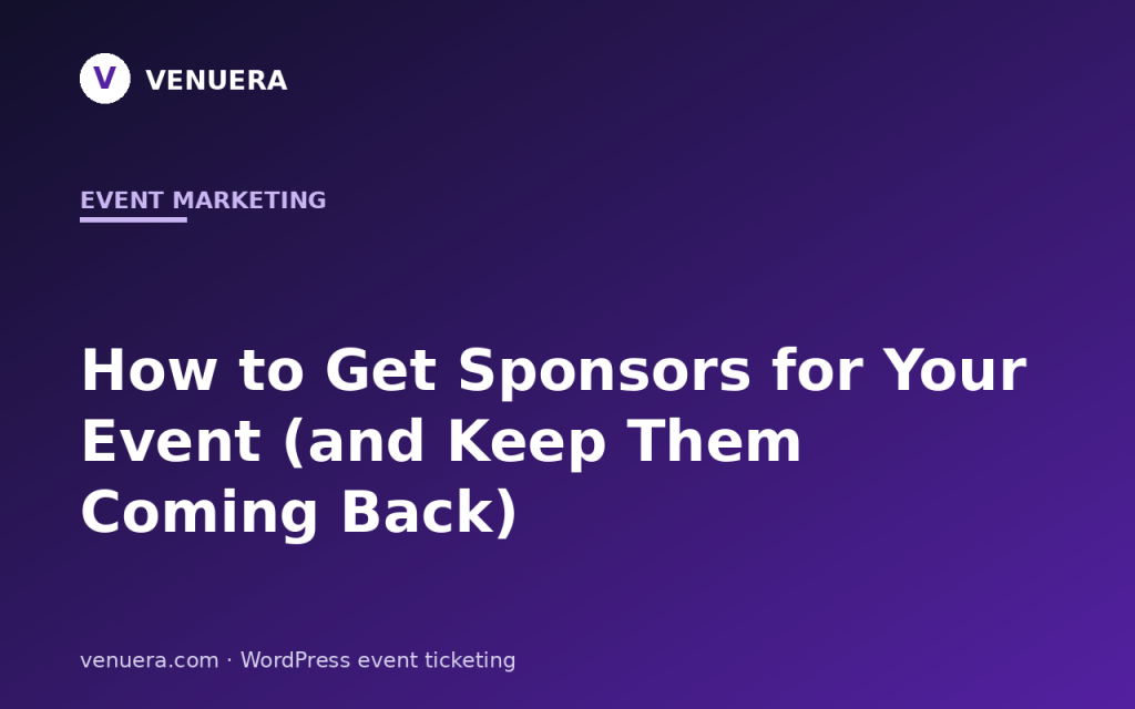 How to Get Sponsors for Your Event (and Keep Them Coming Back)