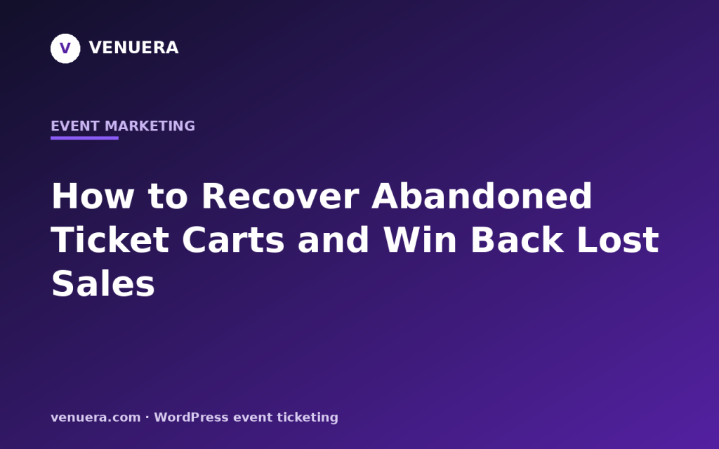 How to Recover Abandoned Ticket Carts and Win Back Lost Sales
