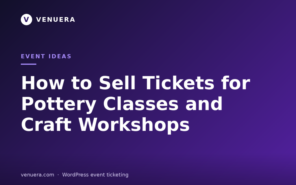 How to Sell Tickets for Pottery Classes and Craft Workshops