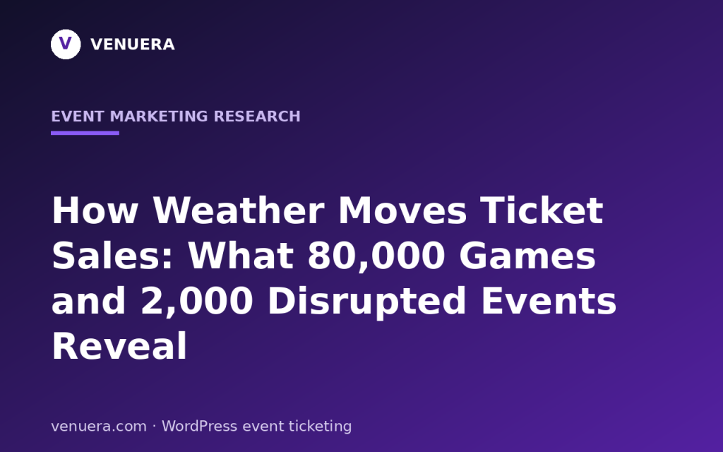 How Weather Moves Ticket Sales: What 80,000 Games and 2,000 Disrupted Events Reveal