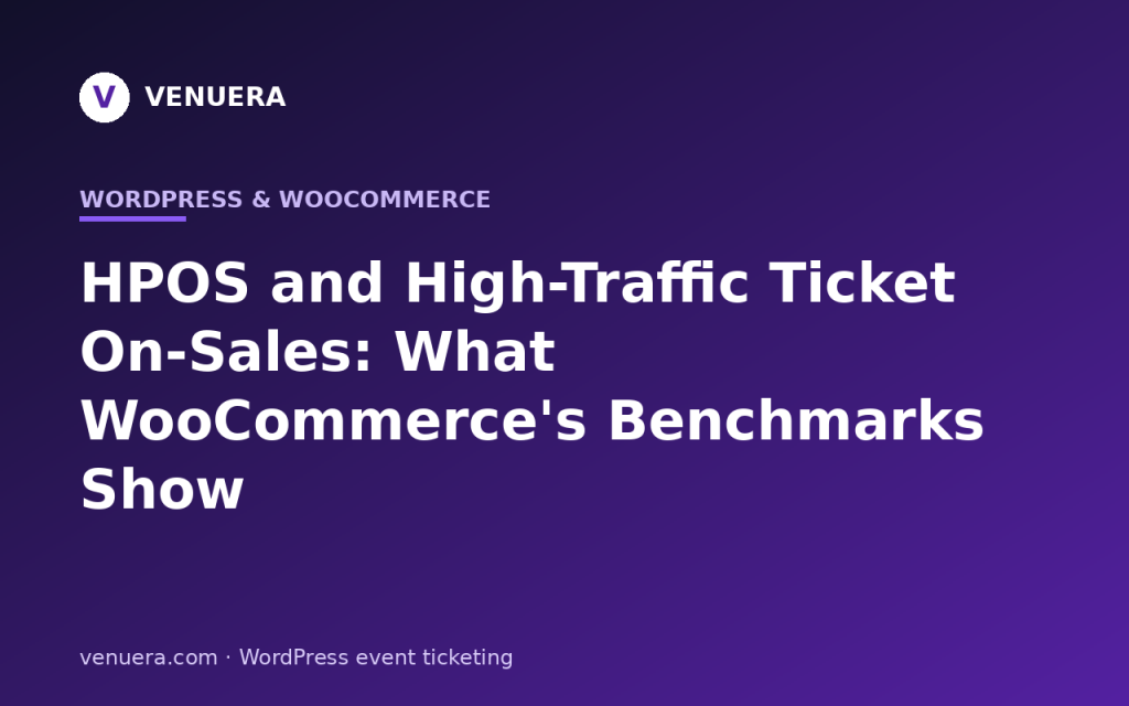 HPOS and High-Traffic Ticket On-Sales: What WooCommerce’s Benchmarks Show
