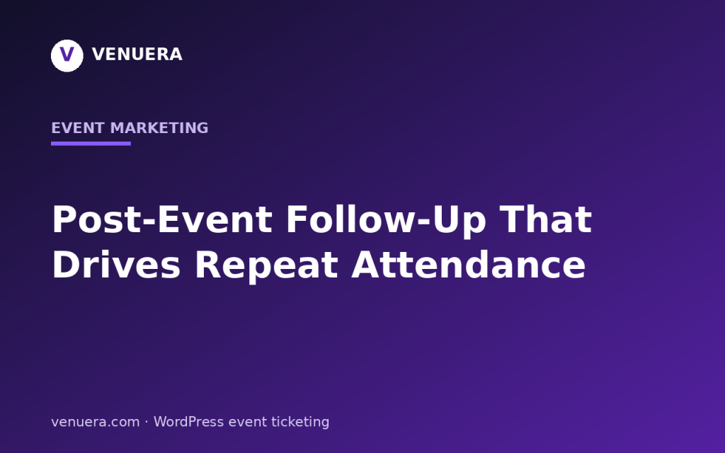 Post-Event Follow-Up That Drives Repeat Attendance