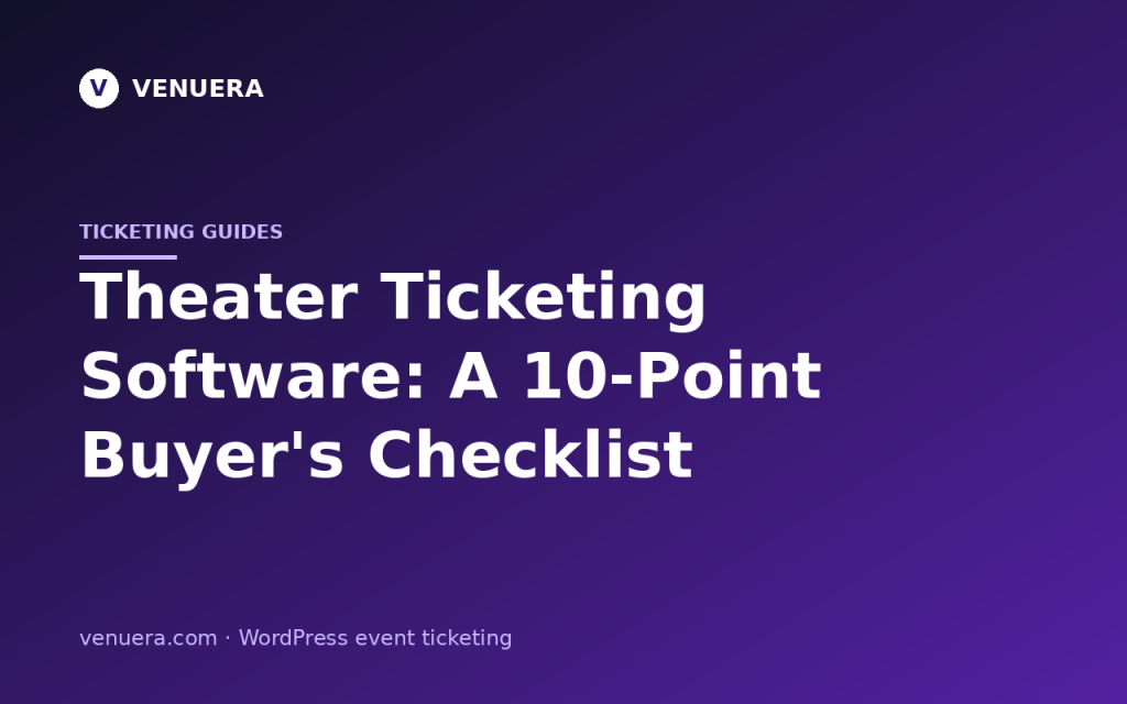 Theater Ticketing Software: 10-Point Checklist