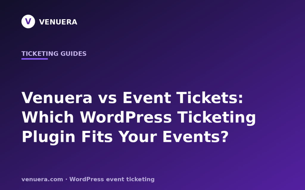 Venuera vs Event Tickets (The Events Calendar): Which WordPress Ticketing Plugin Is Right for You?