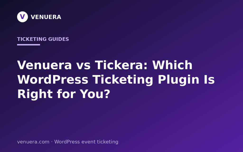 Venuera vs Tickera: Which WordPress Event Ticketing Plugin Is Right for You?