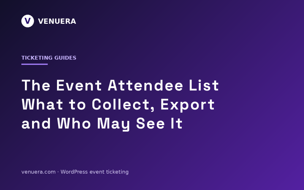 The Event Attendee List: What to Collect, How to Export It, and Who May See It